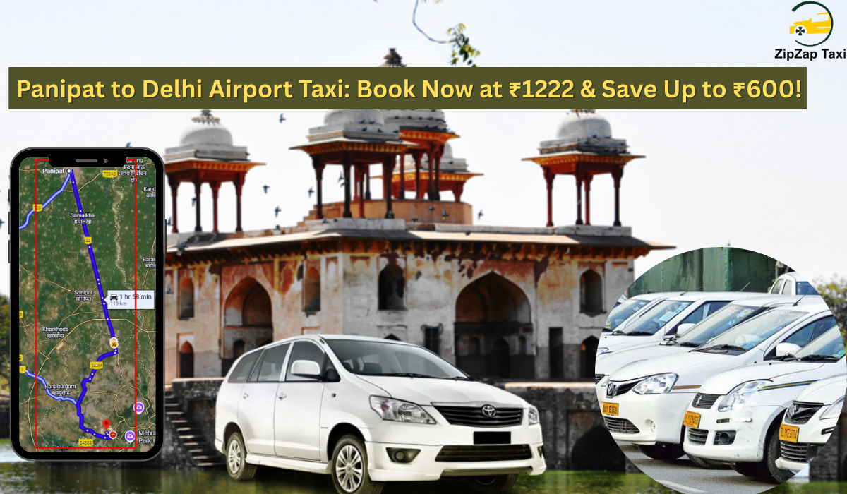 Panipat to Delhi Airport Taxi: Book Now at ₹1222 & Save Up to ₹600!