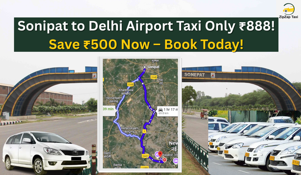 Sonipat to Delhi Airport Taxi Only ₹888! Save ₹500 Now – Book Today!