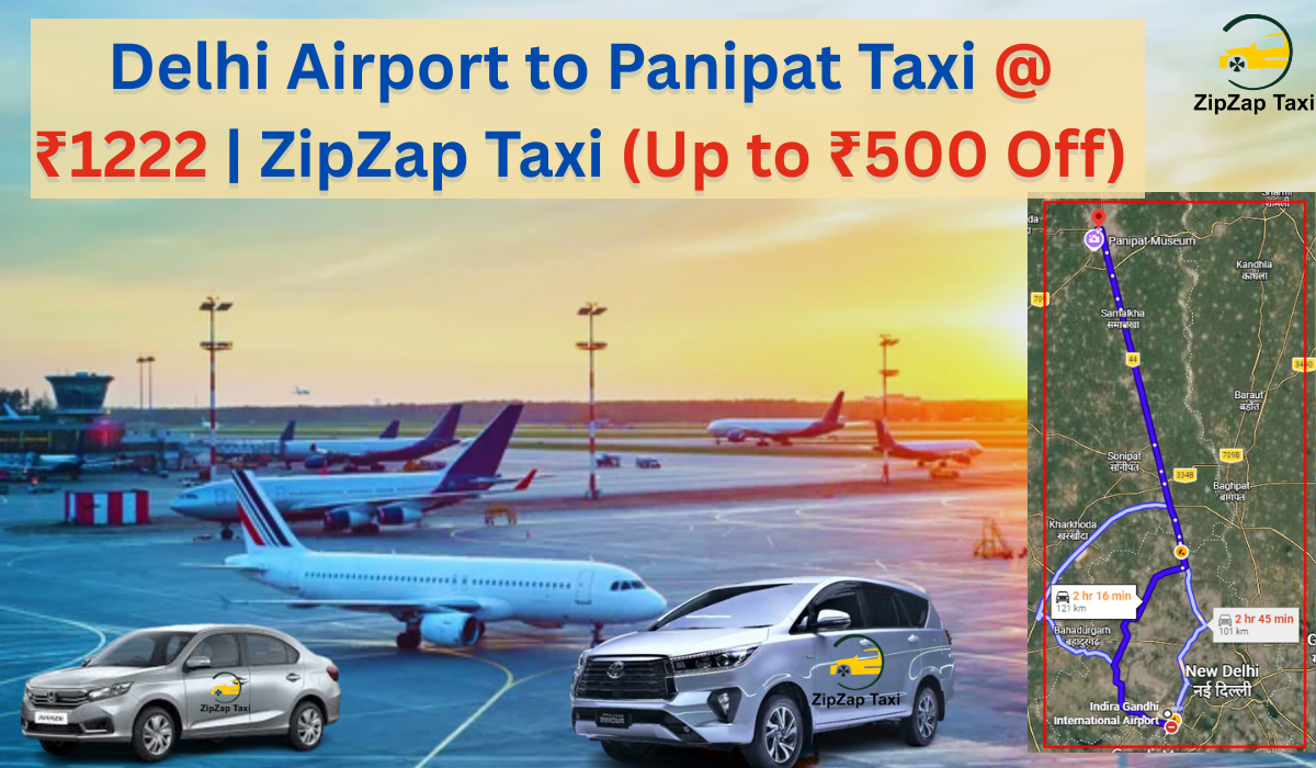 Delhi Airport to Panipat Taxi Service @ ₹1222 | ZipZap Taxi (Up to ₹500 Off)