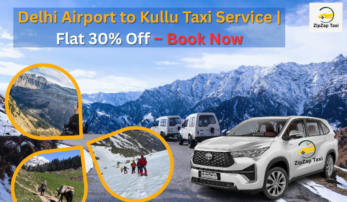 Delhi Airport to Kullu Taxi Service | Flat 30% Off – Book Now