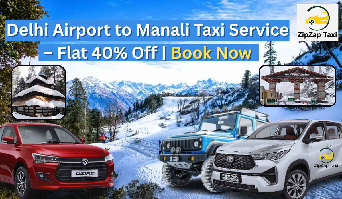 Delhi Airport to Manali Taxi Service – Flat 40% Off | Book Now