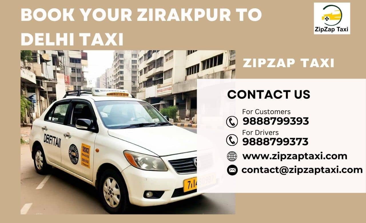 Book Your Zirakpur to Delhi Taxi Services by ZipZap Taxi