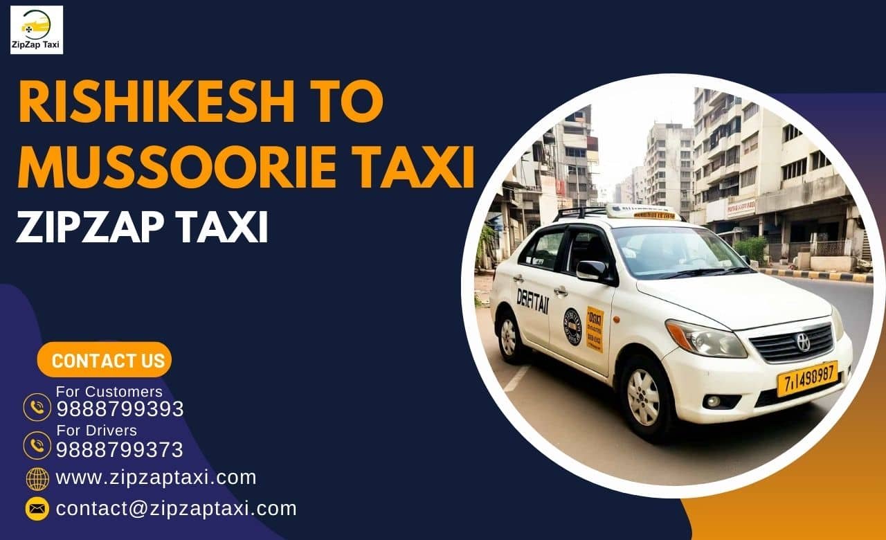 Affordable Rishikesh to Mussoorie Taxi Fare with ZipZap Taxi