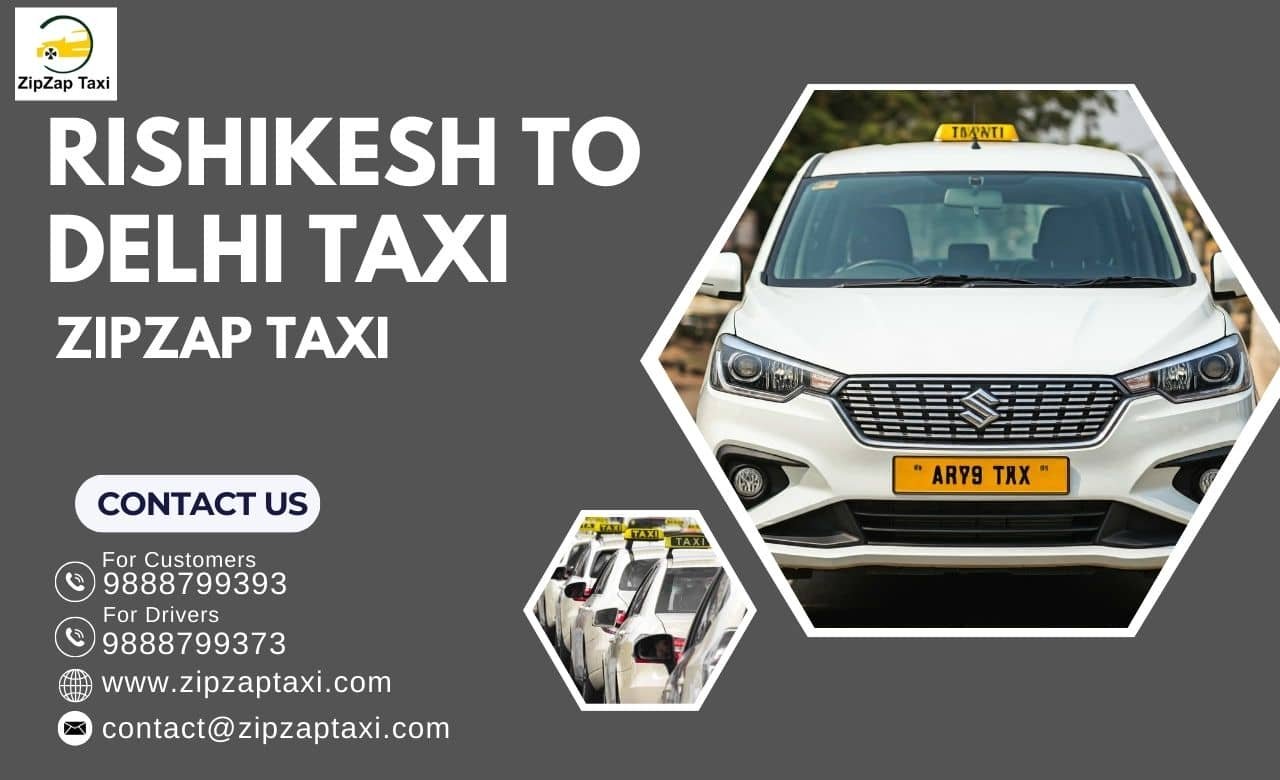 Book Your Rishikesh to Delhi Taxi Services with ZipZap Taxi