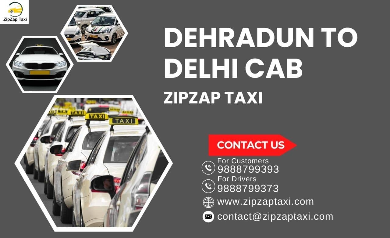 Book Your Dehradun to Delhi Cab Services  with ZipZap Taxi